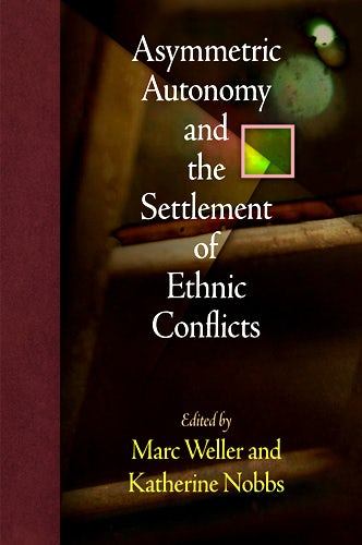 Book cover image for Asymmetric Autonomy and the Settlement of Ethnic Conflicts ISBN: 9780812205756